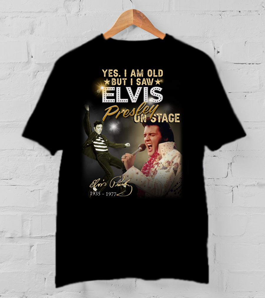 Yes I Am Old But I Saw Elvis Presley On Stage 1935-1977 T-Shirt