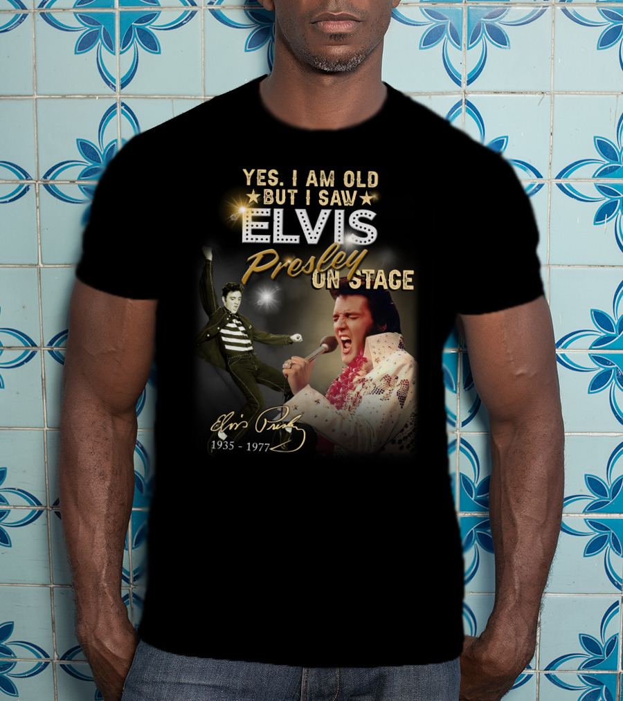 Yes I Am Old But I Saw Elvis Presley On Stage 1935-1977 T-Shirt