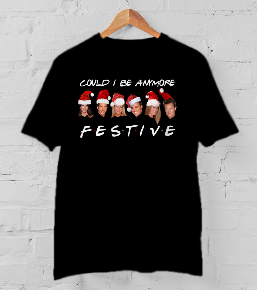 Could I Be More Festive Friends Christmas Santa Hats T-Shirt