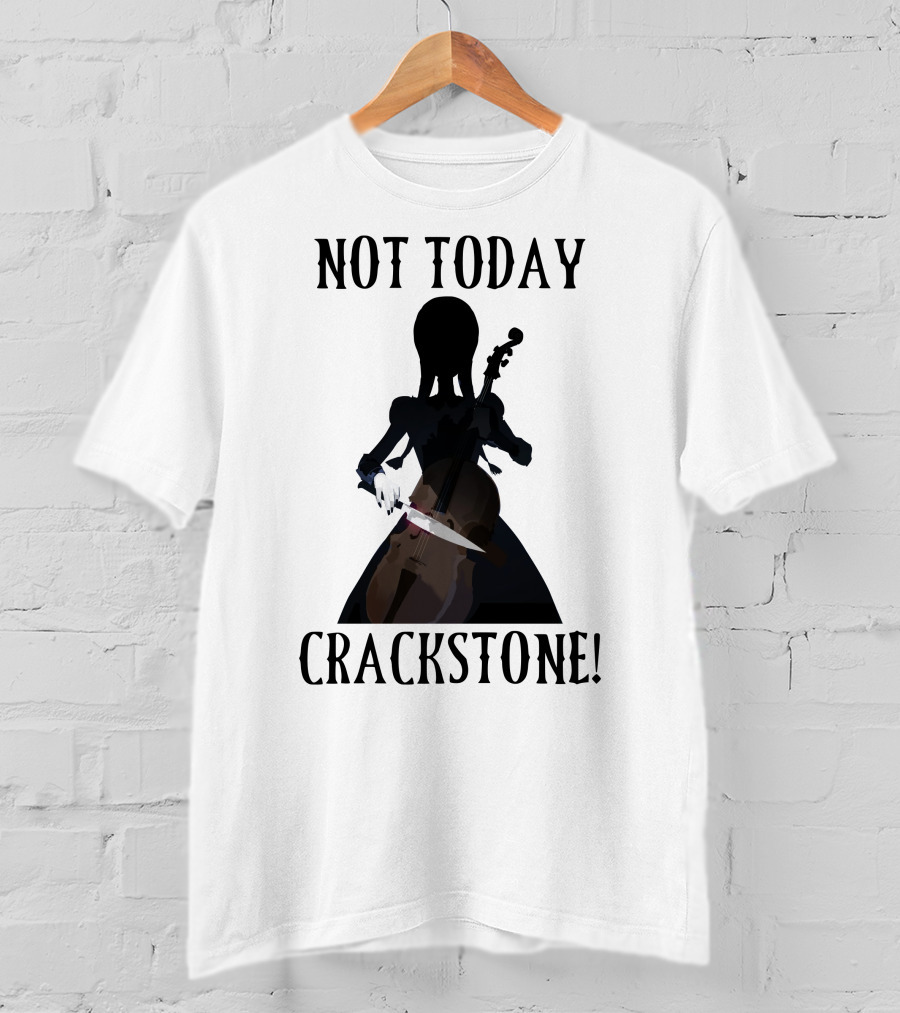 Not Today Crackstone Shadow With Cello And Knife T-Shirt