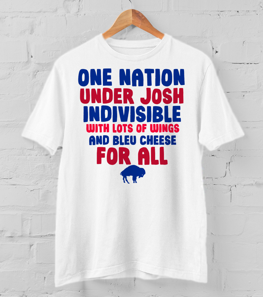 One Nation Under Josh Indivisible With Lots Of Wings And Bleu Cheese For All Buf T-Shirt