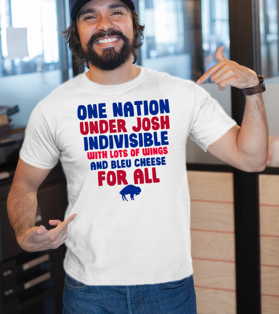 One Nation Under Josh Indivisible With Lots Of Wings And Bleu Cheese For All Buf T-Shirt