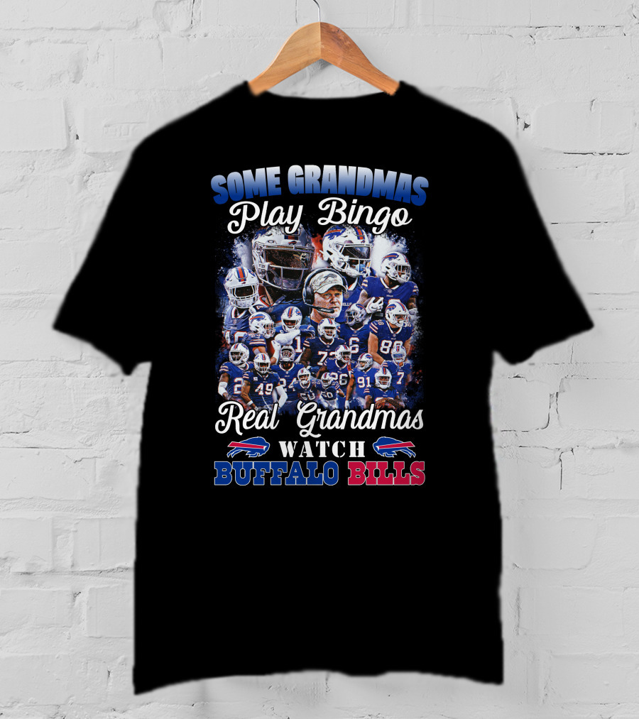 Some Grandmas Play Bingo Real Grandmas Watch Buffalo Bills T-Shirt