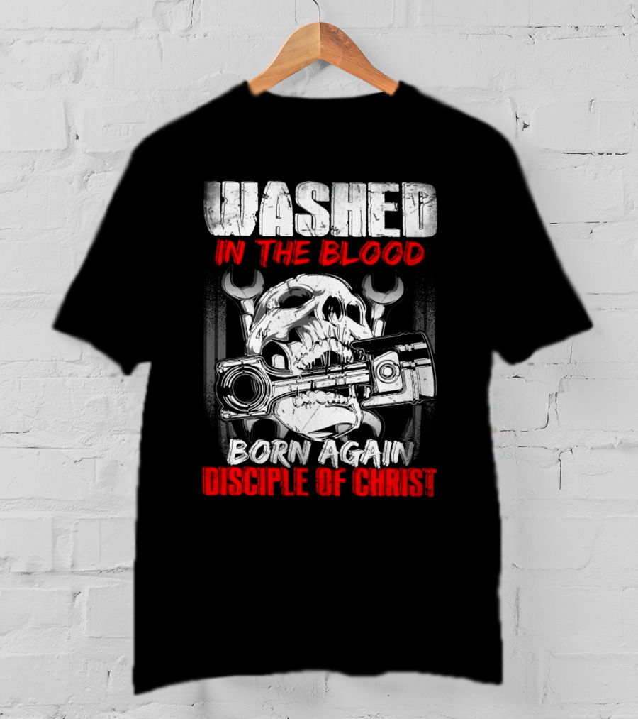 Washed IN The Blood Born Again Disciple Of Christ T-Shirt