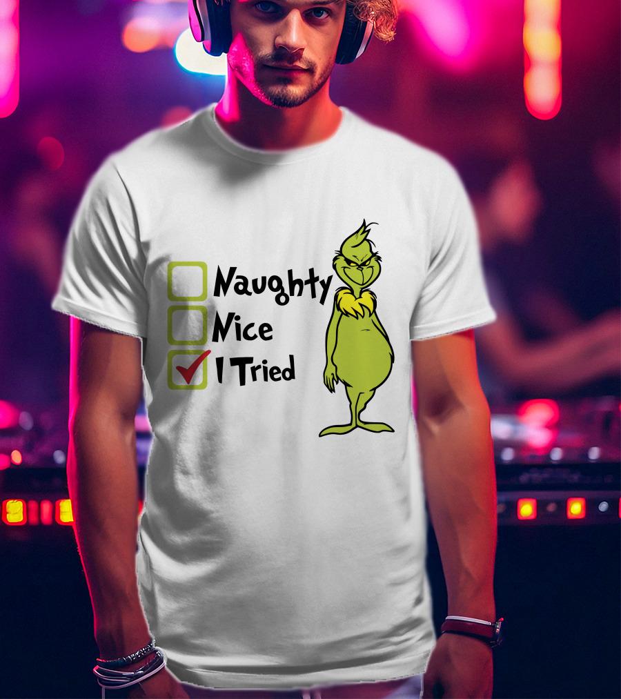 Grinch Naughty Nice I Tried Christmas Humor T-Shirt