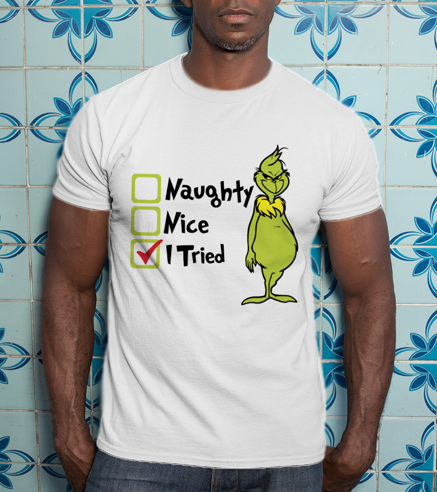 Grinch Naughty Nice I Tried Christmas Humor T-Shirt