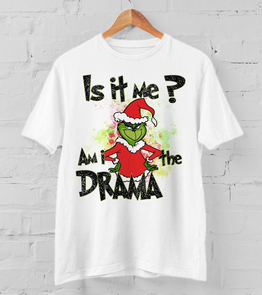 Is It Me Am I The Drama Grinch Christmas Santa Hat T-Shirt