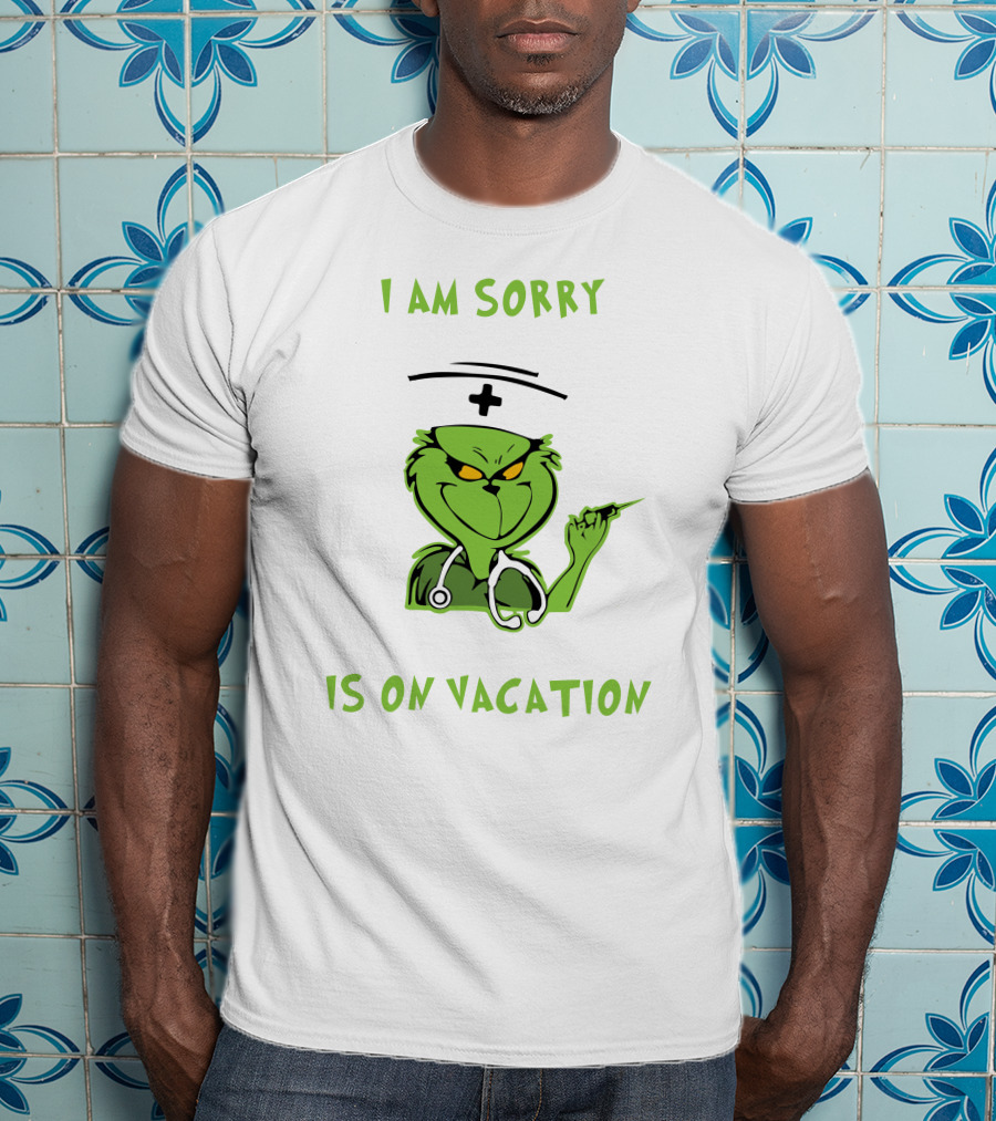 Nurse Grinch Christmas I Am Sorry The Nice Nurse Is On Vacation Nurse Life T-Shirt
