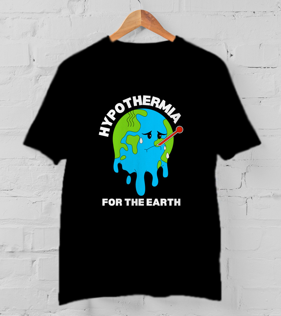 Hypothermia For The Earth Melting Globe Thermometer Climate Awareness T-Shirt