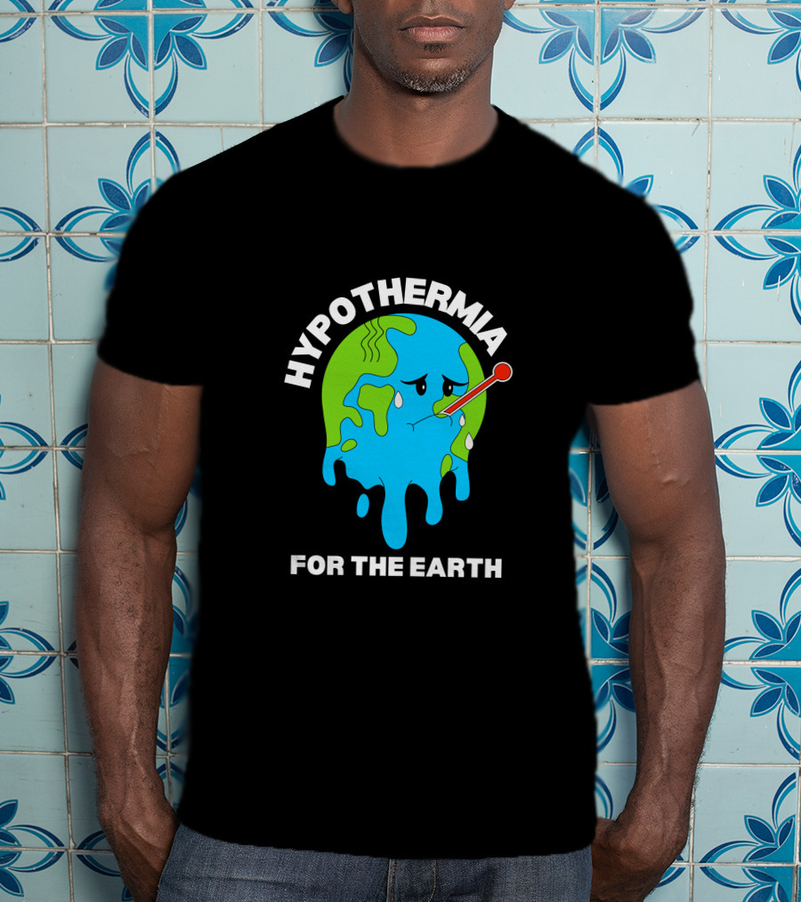 Hypothermia For The Earth Melting Globe Thermometer Climate Awareness T-Shirt