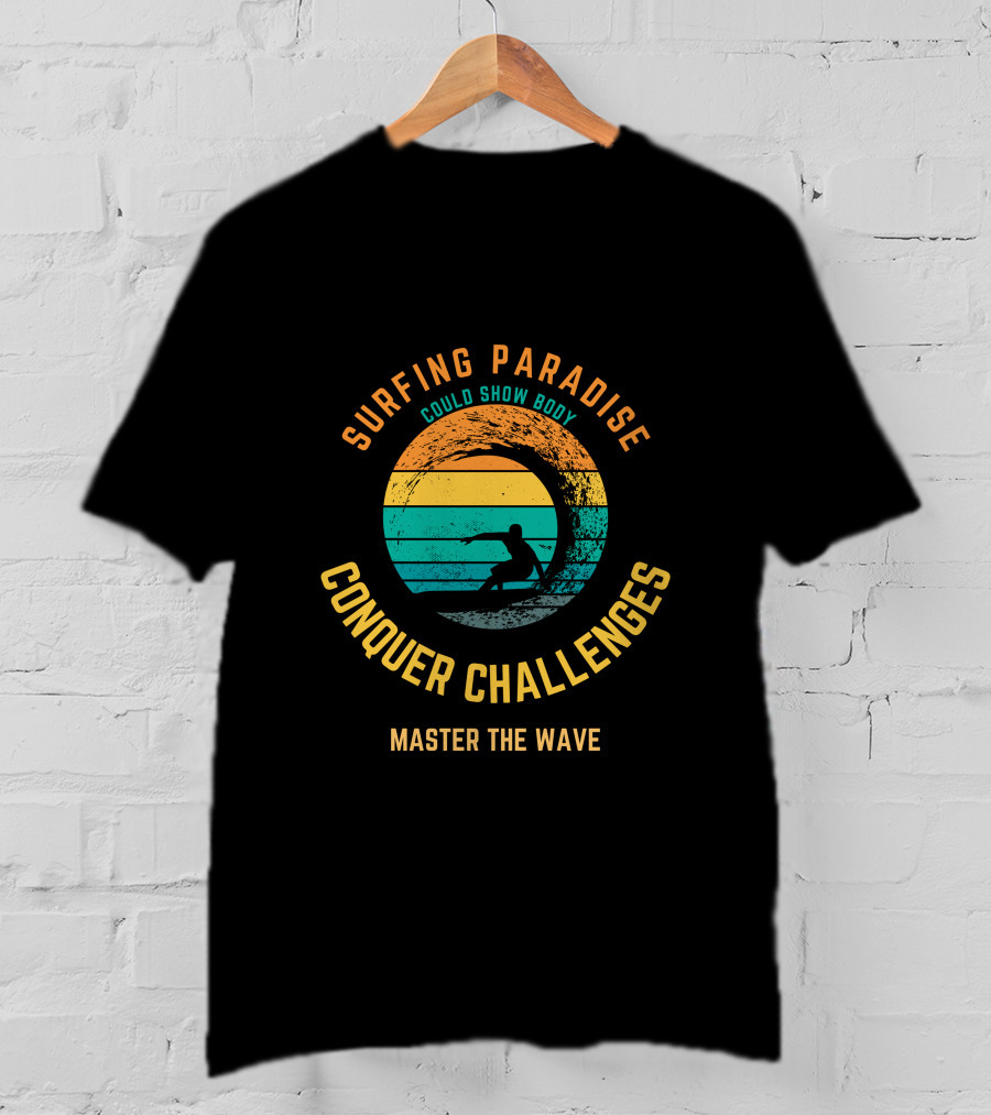 Surfing Paradise Conquer Challenges Master The Wave T-Shirt