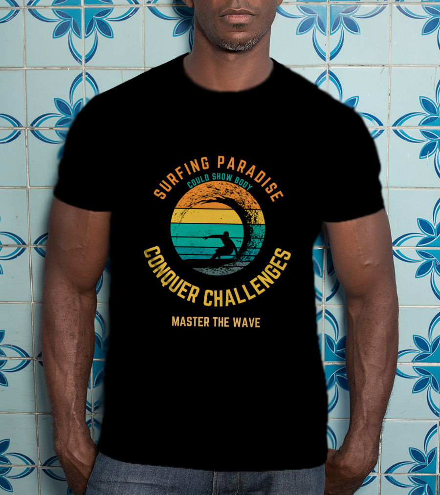 Surfing Paradise Conquer Challenges Master The Wave T-Shirt