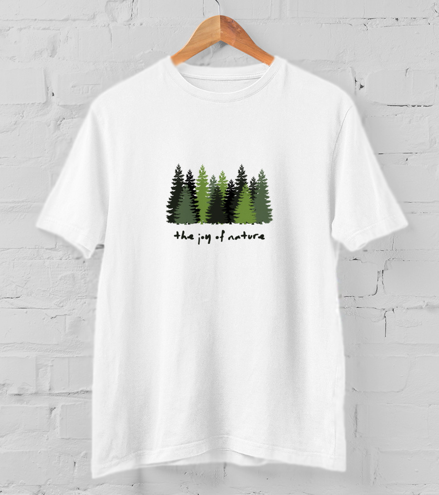 The Joy Of Nature Forest Trees T-Shirt
