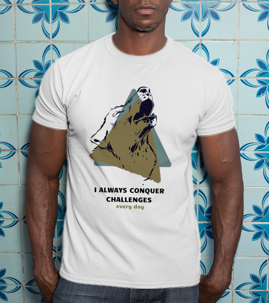 Wolf's Cry I Always Conquer Challenges Every Day T-Shirt