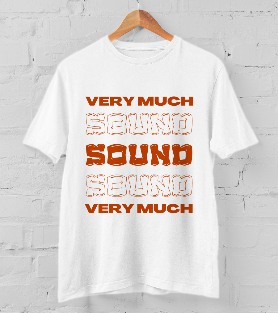 Very Much Sound Sound Sound Very Much T-Shirt