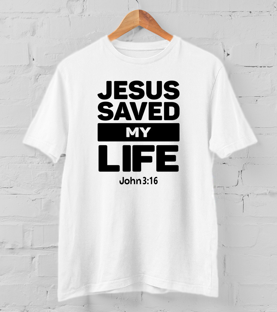 Jesus Saved My Life John 3:16 Christian Faith T-Shirt