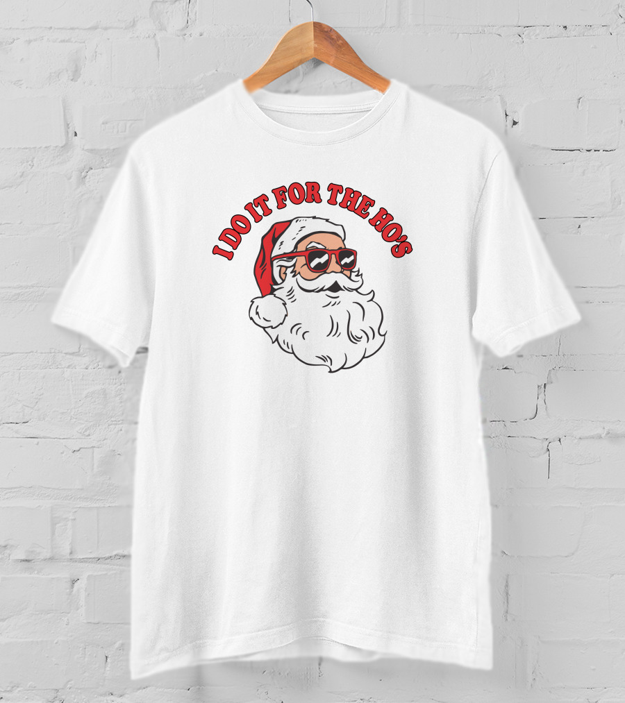 I Do It For The Ho'S Funny Santa With Sunglasses T-Shirt