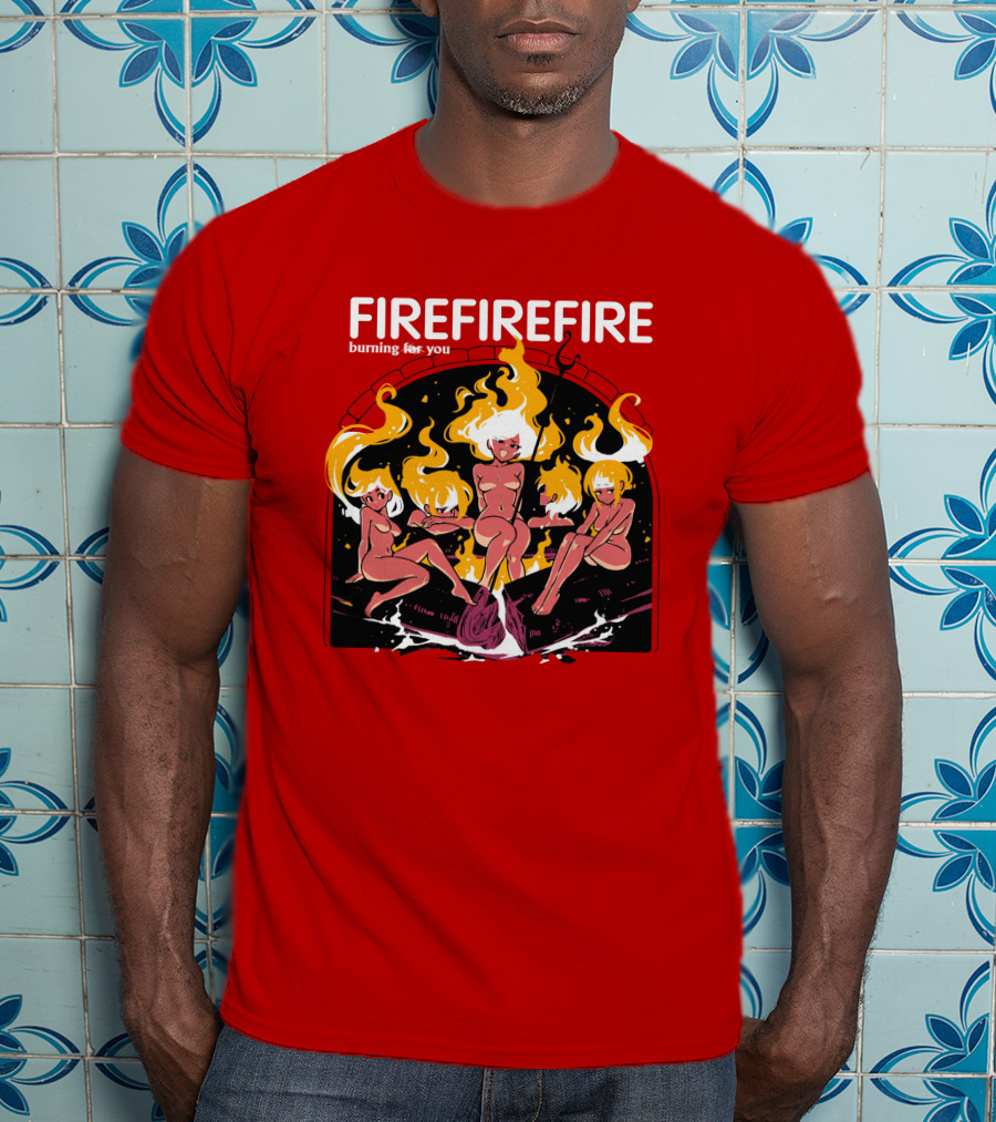 Fire Burning For You Flame Figures T-Shirt