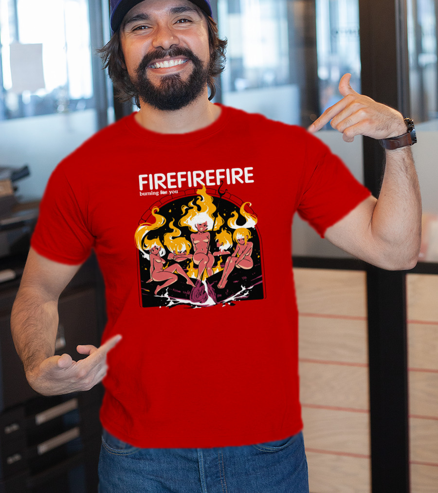 Fire Burning For You Flame Figures T-Shirt