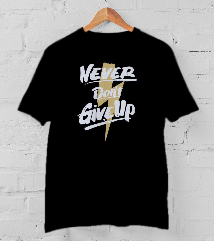 Never Don't Give Up Lightning Bolt Power T-Shirt