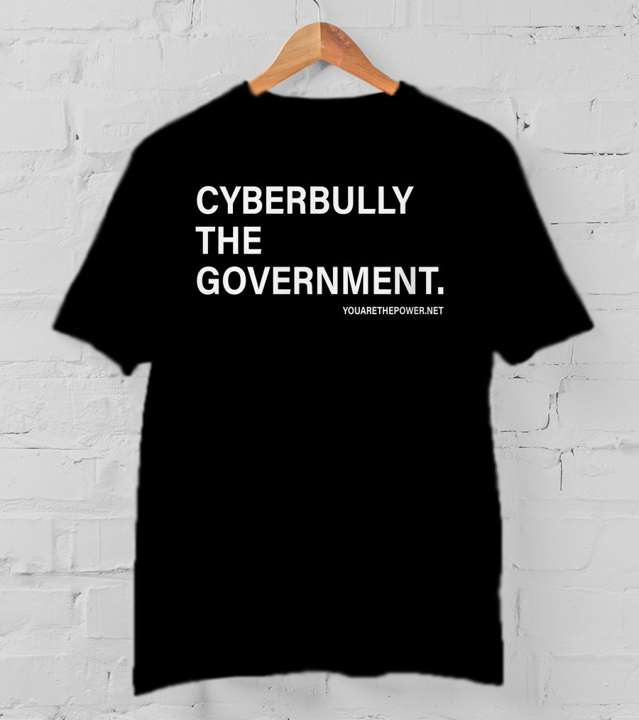 Cyberbully The Government T-Shirt