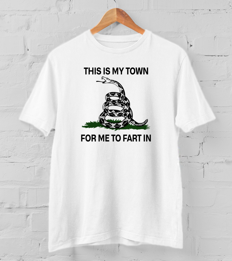 This Is My Town For Me To Fart In Snake T-Shirt