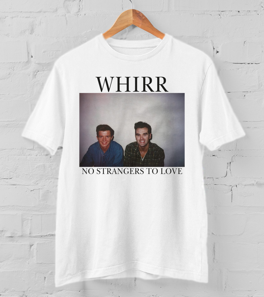 WHIRR No Strangers To Love Rick Astley Morrissey Photo T-Shirt