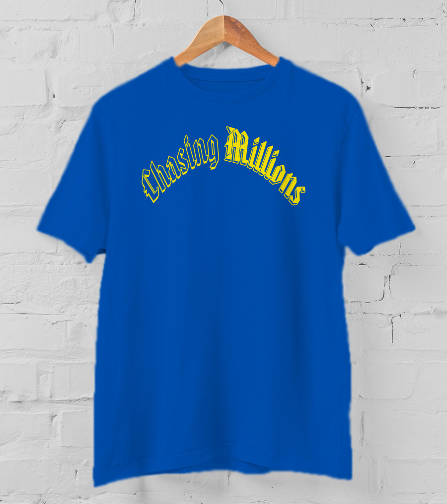 Chasing Millions T-Shirt