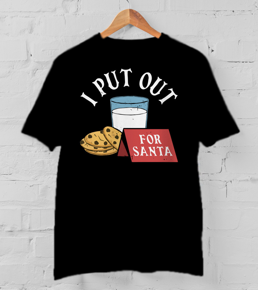 I Put Out For Santa Milk And Cookies Christy Dejonker T-Shirt