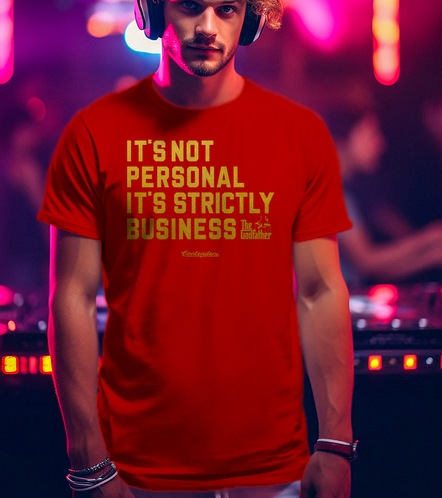 It's Not Personal It's Strictly Business The Godfather Contenders T-Shirt