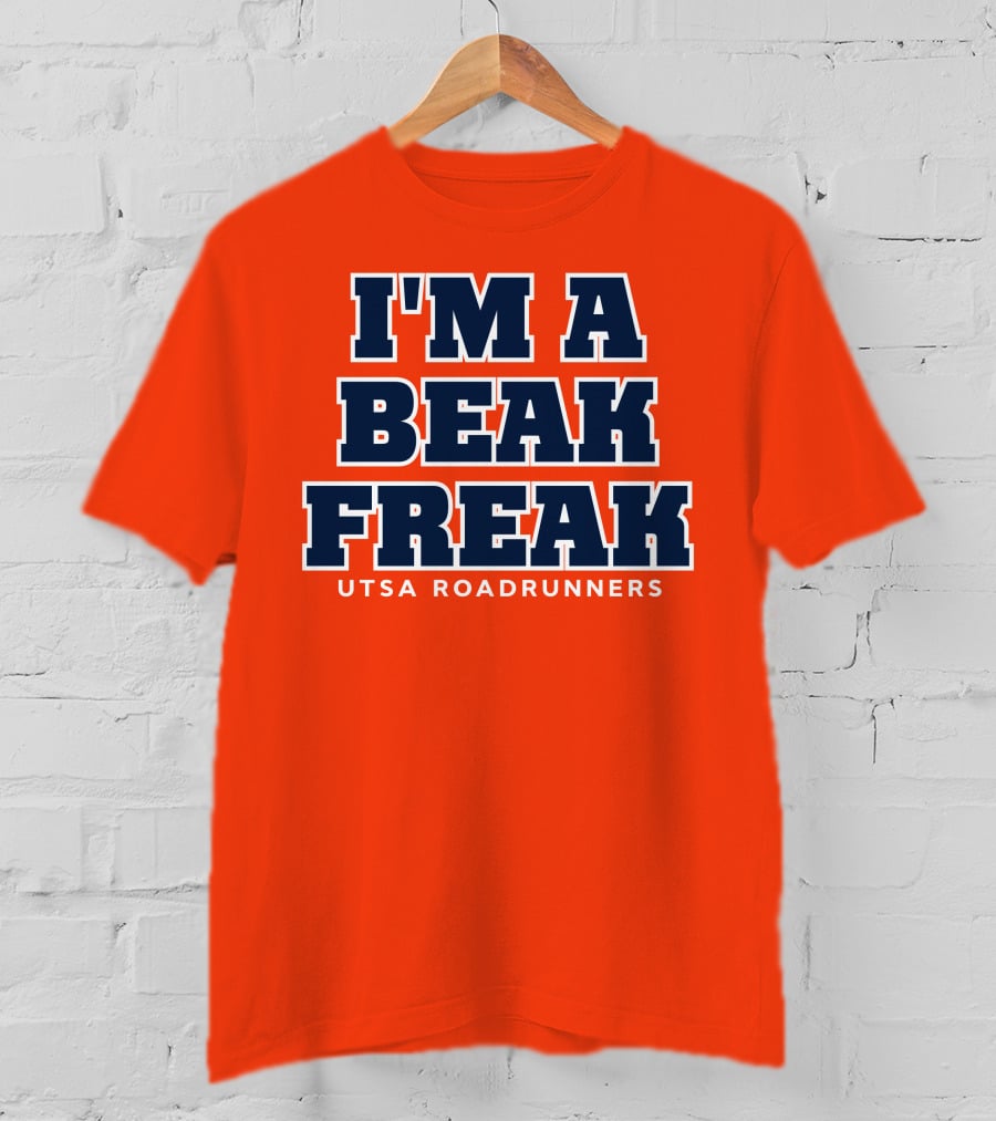 I'm A Beak Freak UTSA Roadrunners T-Shirt