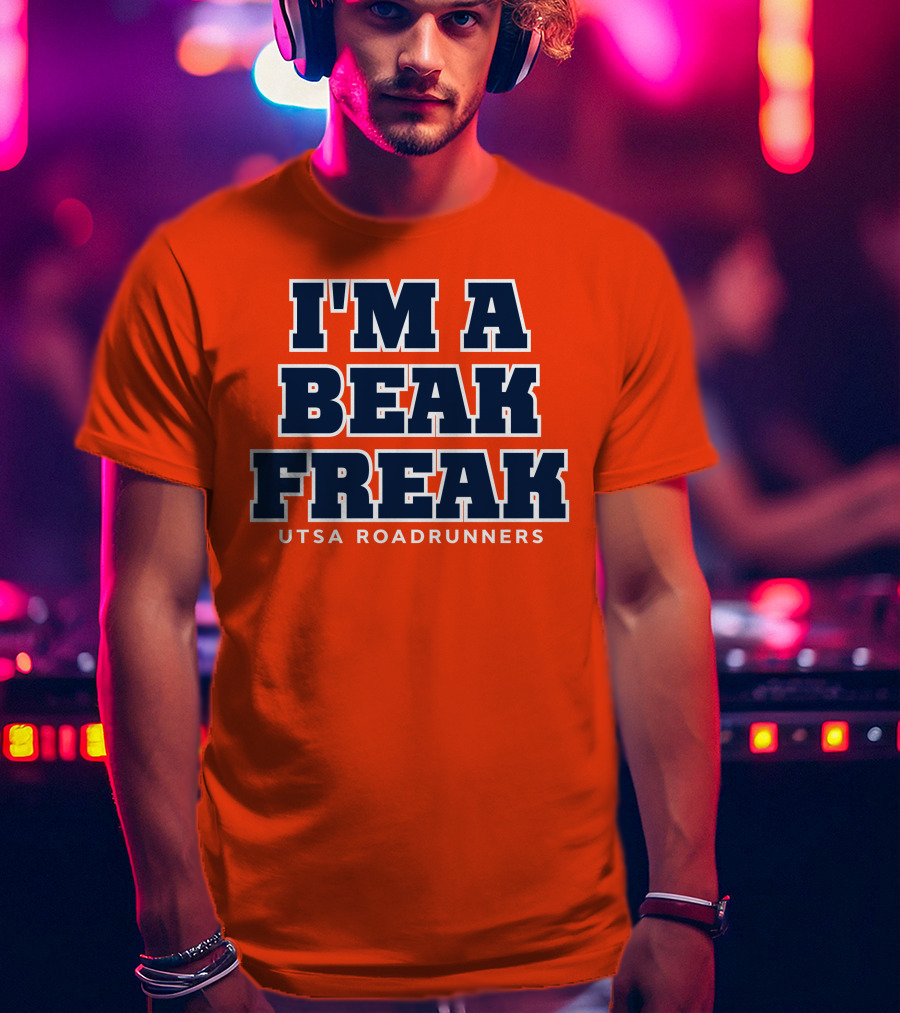 I'm A Beak Freak UTSA Roadrunners T-Shirt
