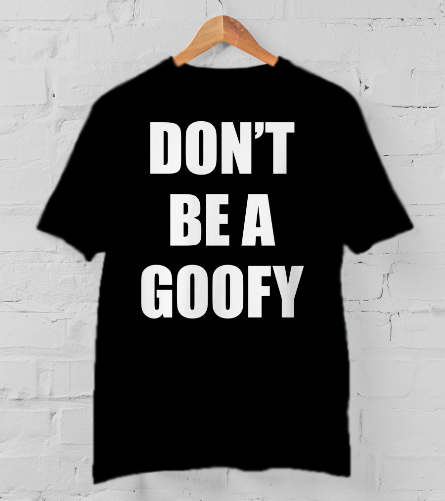 Maj Toure Don't Be A Goofy T-Shirt