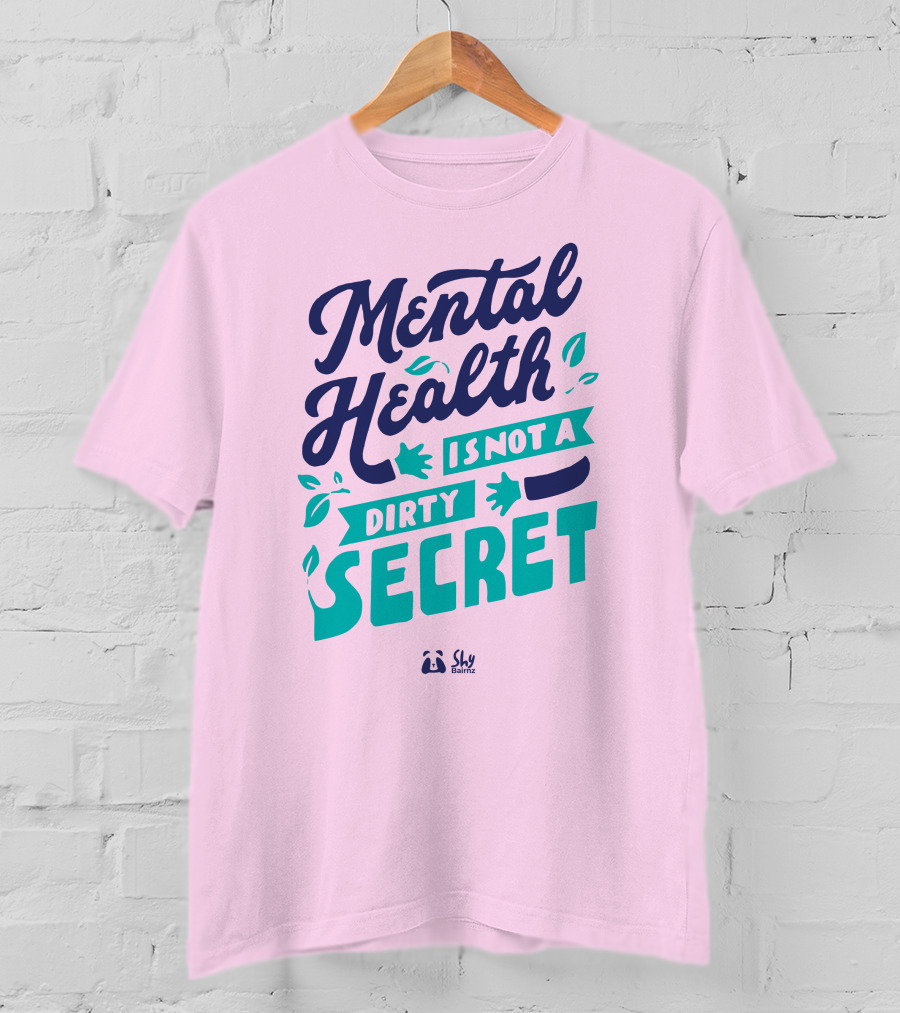 Mental Health Is Not A Dirty Secret Shy Balnz T-Shirt