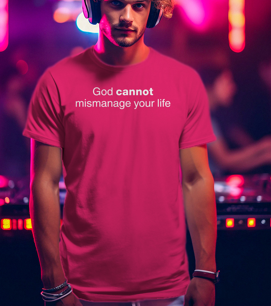 Temilade Salami God Cannot Mismanage Your Life Inspirational T-Shirt