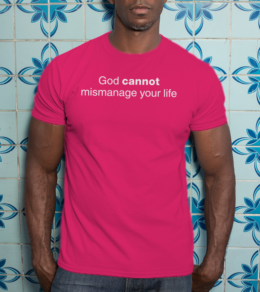 Temilade Salami God Cannot Mismanage Your Life Inspirational T-Shirt