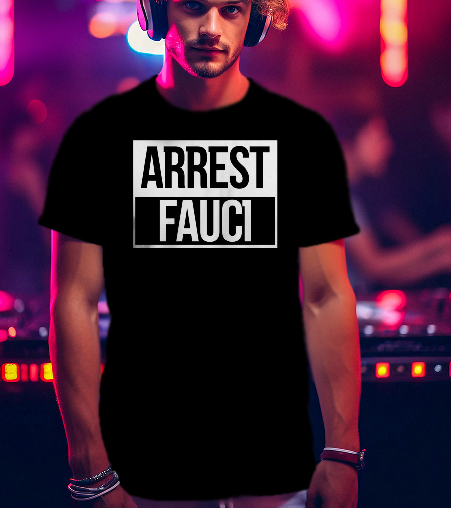 Arrest Fauci T-Shirt