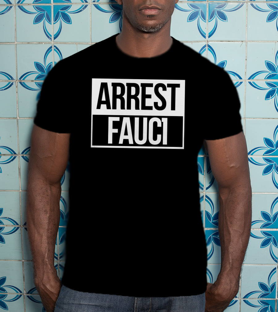 Arrest Fauci T-Shirt