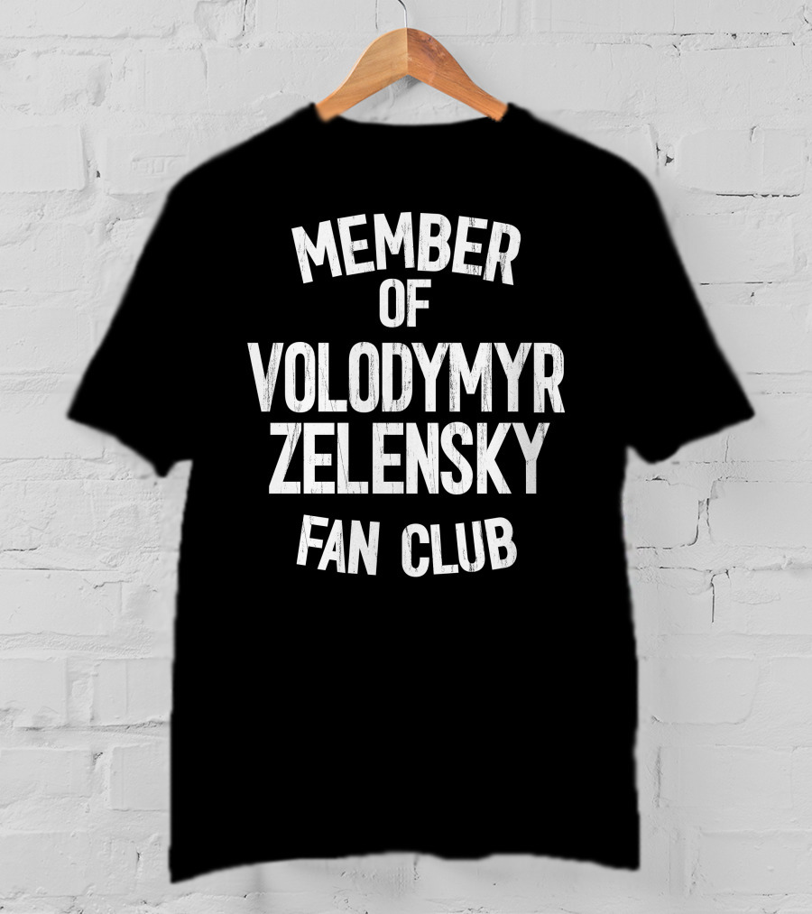 Member Of Volodymyr Zelensky Fan Club T-Shirt