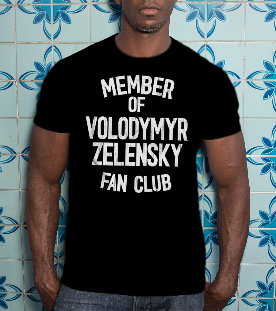 Member Of Volodymyr Zelensky Fan Club T-Shirt