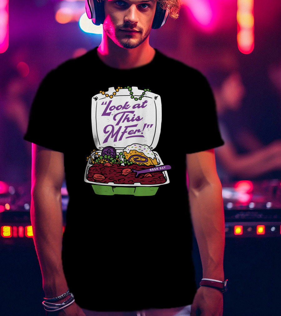 Look At This MFer RB&R Day With Beads And Tray T-Shirt