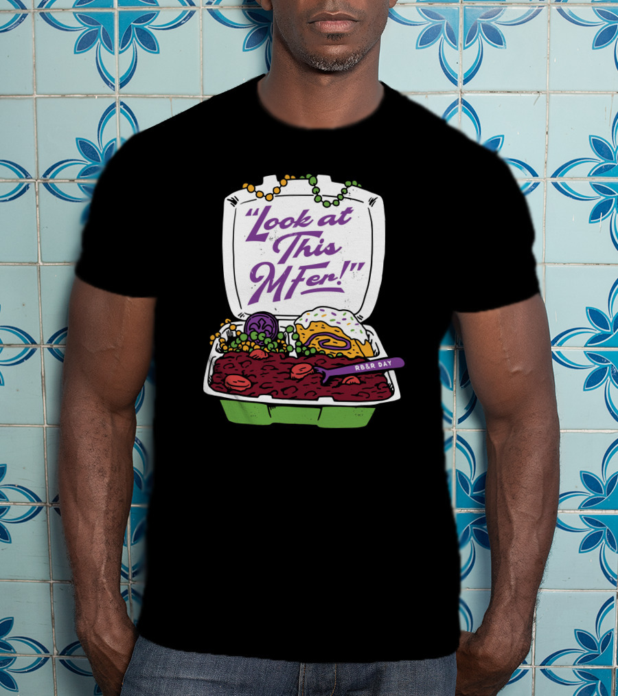 Look At This MFer RB&R Day With Beads And Tray T-Shirt