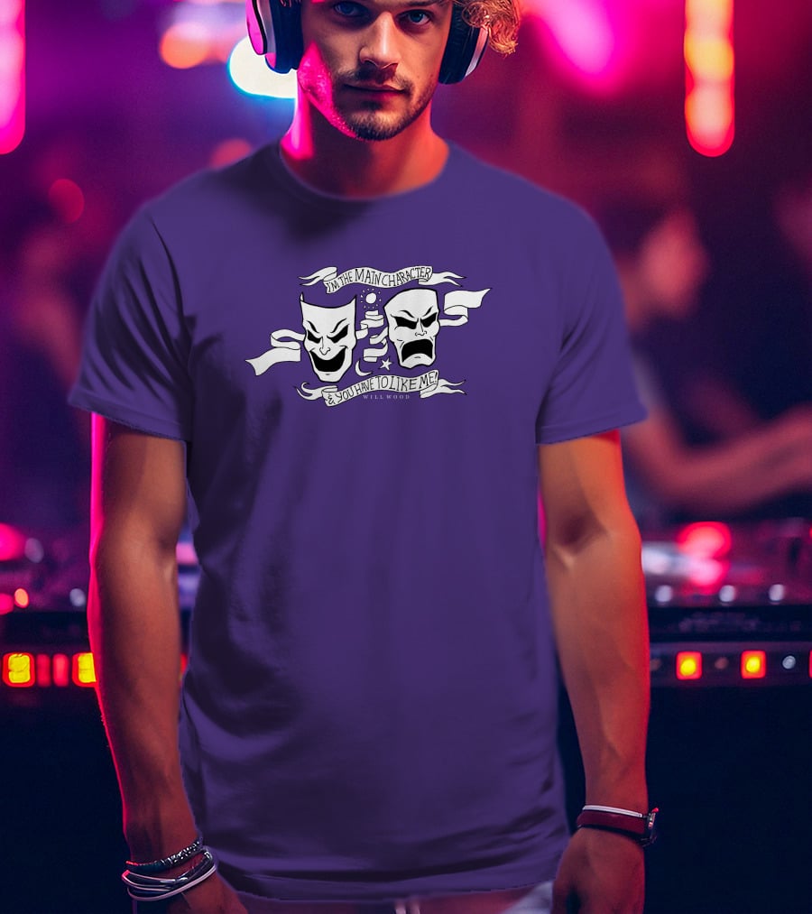 I'm The Main Character You Have To Like Me Comedy Tragedy Masks T-Shirt