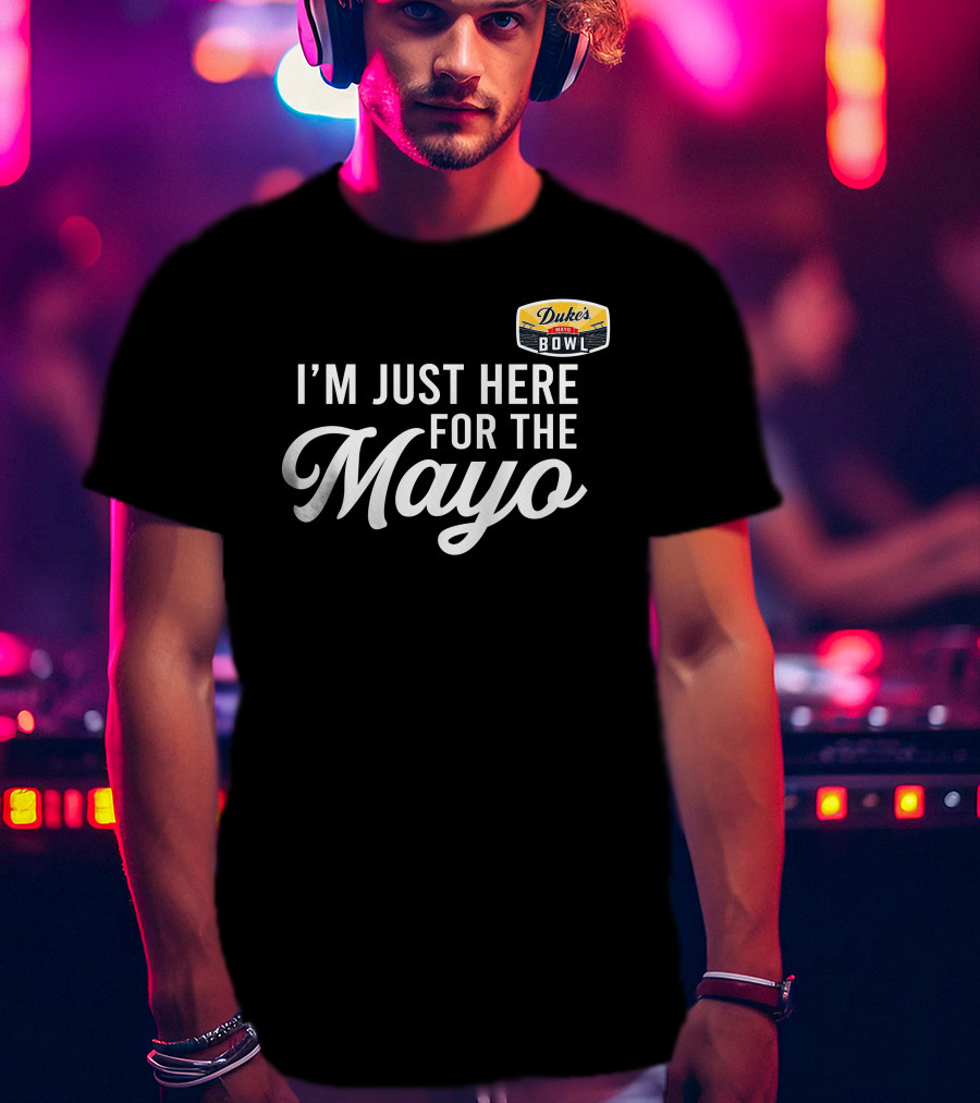 I'm Just Here For The Mayo Duke's Mayo Bowl T-Shirt