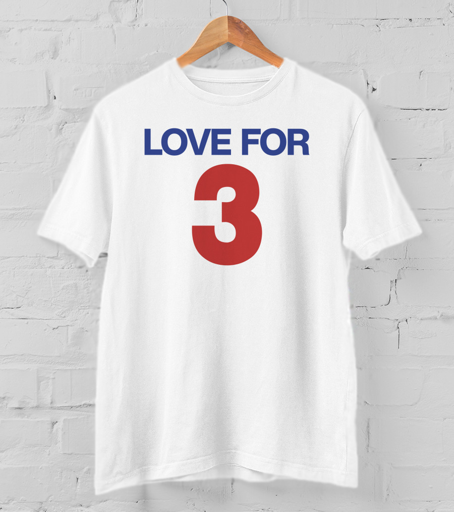 LOVE FOR 3 T-Shirt