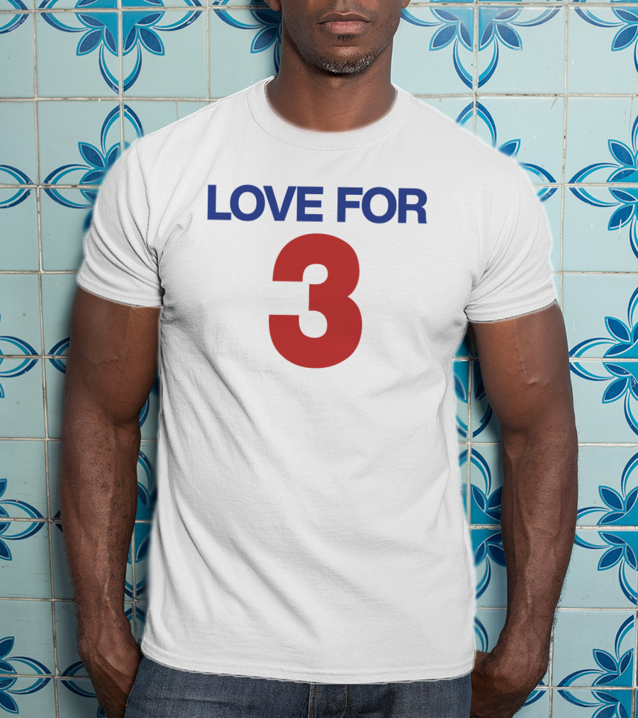 LOVE FOR 3 T-Shirt