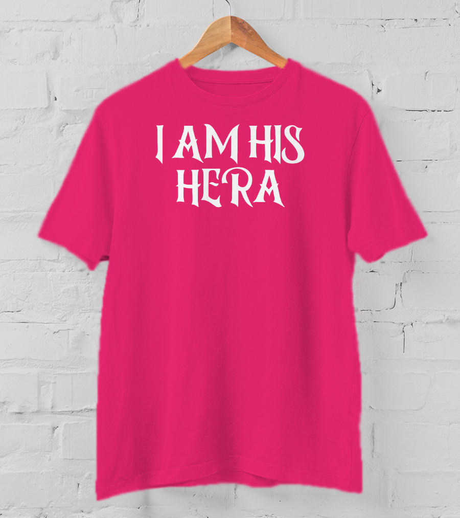 I Am His Hera Ali Gaytor Cute Funny Phrase T-Shirt