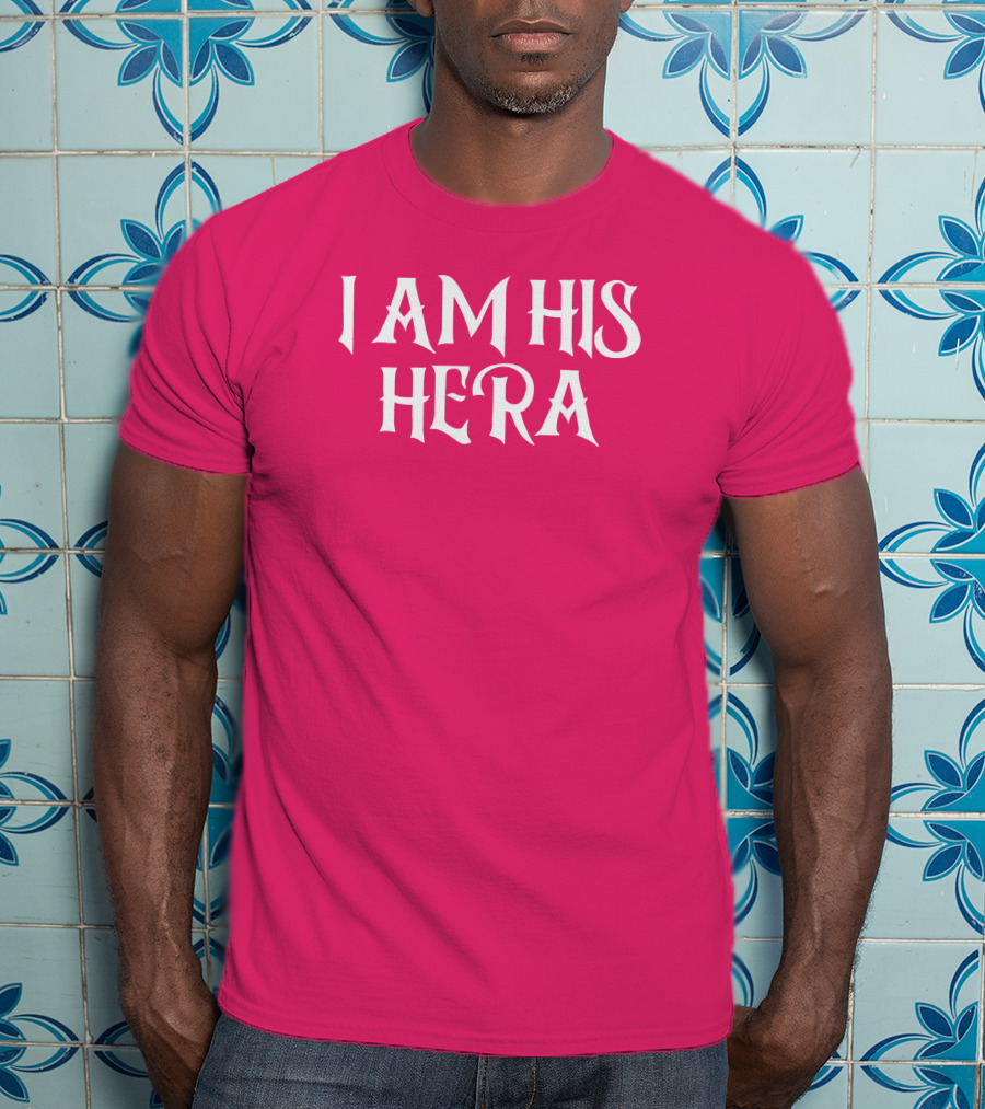 I Am His Hera Ali Gaytor Cute Funny Phrase T-Shirt
