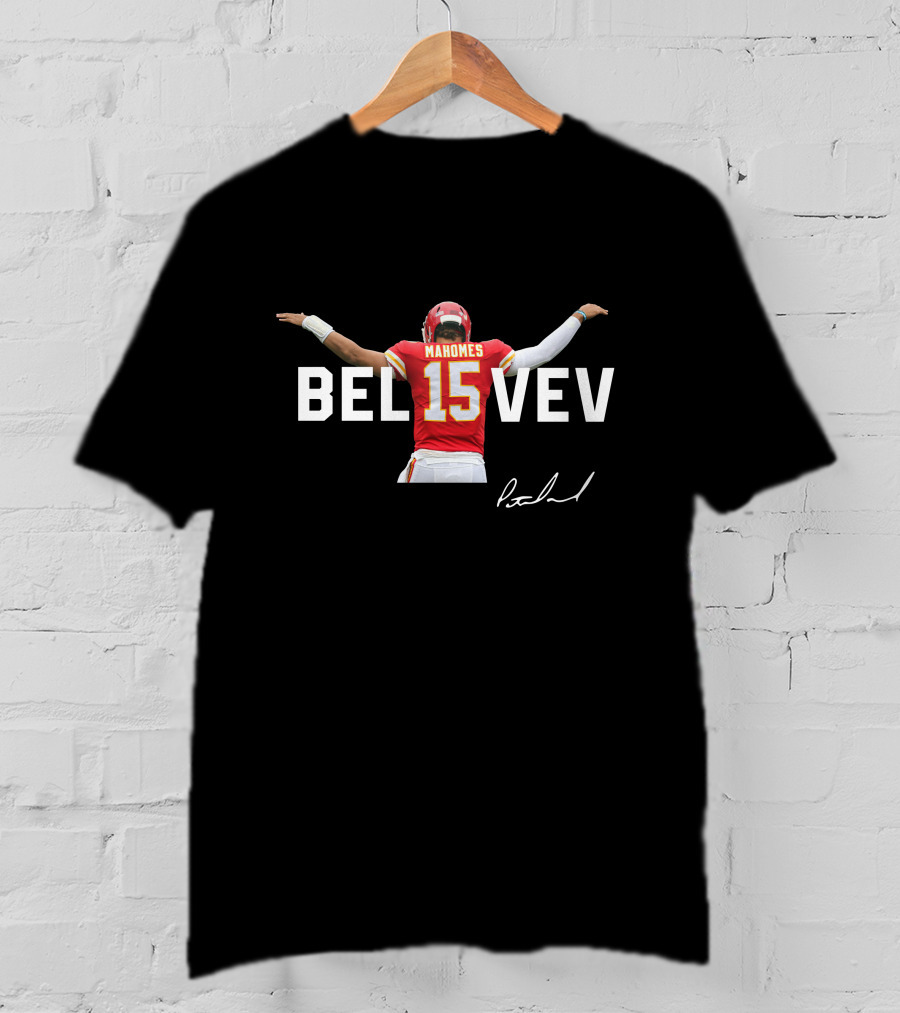 BELIEVE Mahomes 15 Kansas City Chiefs Patrick Signature T-Shirt