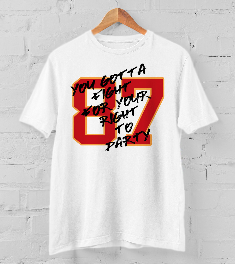 You Gotta Fight For Your Right To Party 87 Kansas City Football Chiefs T-Shirt